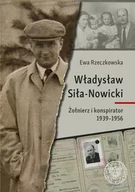 Biografie i autobiografie - Władysław Siła-Nowicki. Żołnierz i konspirator 1939–1956 - miniaturka - grafika 1