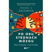 Psychologia - Po obu stronach mózgu Moja przygoda z neuronauką Michael S Gazzaniga - miniaturka - grafika 1