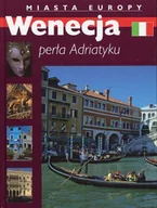 Albumy krajoznawcze - Wenecja perła Adriatyku. Miasta Europy - miniaturka - grafika 1