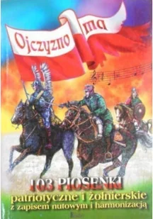 Ojczyzno ma. 103 Piosenki i pieśni patriotyczne - Książki o kulturze i sztuce - miniaturka - grafika 1