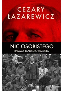 Cezary Łazarewicz Nic osobistego Sprawa Janusza Walusia - Felietony i reportaże - miniaturka - grafika 2