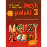 Podręczniki dla liceum - Między nami. Język polski 3. Podręcznik do gimnazjum - miniaturka - grafika 1