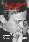Biografie i autobiografie - Męczennik za wiarę i Solidarność - Jolanta Sosnowska - miniaturka - grafika 1