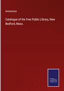 Pozostałe książki - Catalogue of the Free Public Library, New Bedford, Mass. - miniaturka - grafika 1