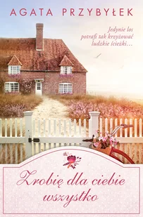 Zrobię dla ciebie wszystko - Literatura obyczajowa - miniaturka - grafika 2