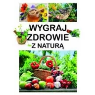 Zdrowie - poradniki - Arti Wygraj zdrowie z naturą - Aleksander Pawłowski, Szeląg Dominika - miniaturka - grafika 1