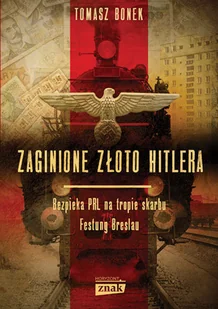 Tomasz Bonek Zaginione złoto Hitlera - Felietony i reportaże - miniaturka - grafika 2
