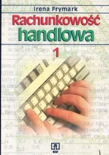 Rachunkowość handlowa. Część 1 - Podręczniki do technikum - miniaturka - grafika 1