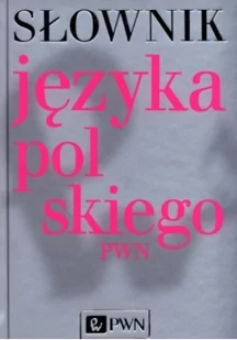 Wydawnictwo Naukowe PWN Słownik języka polskiego PWN - Lidia Drabik, Aleksandra Kubiak-Sokół, Elżbieta Sobol - Słowniki języka polskiego - miniaturka - grafika 2