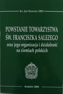 Powstanie Towarzystwa św Franciszka Salezego oraz jego organizacja i działalność na ziemiach polskich - Historia świata - miniaturka - grafika 1