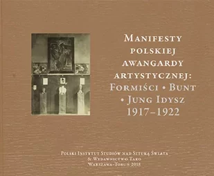 Tako Manifesty polskiej awangardy artystycznej: Formiści - Bunt - Jung Idysz 1917-1922 GERON MAŁGORZATA, MALINOWSKI JERZY - Kulturoznawstwo i antropologia - miniaturka - grafika 1