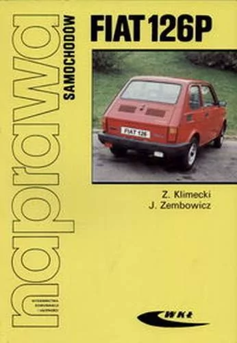 Wydawnictwa Komunikacji i Łączności WKŁ Naprawa samochodów Fiat 126P - Zbigniew Klimecki, Józef Zembowicz