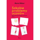 Pedagogika i dydaktyka - Szkolne problemy uczniów - Maria Witkoś - miniaturka - grafika 1