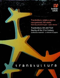 Transkultura Sztuka a płynna rzeczywistość XXI w - Książki o kulturze i sztuce - miniaturka - grafika 1