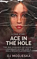Pamiętniki, dzienniki, listy - Ace In The Hole: The Bad Romance Between a Legendary Killer and a Hollywood Playwright - miniaturka - grafika 1