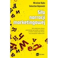 Biznes - Sebastian Hejnowski; Mirosław Bujko Siła narracji marketingowej Jak właściwe słowa pozwalają sprzedać produkt zmienić wizerunek firmy - miniaturka - grafika 1