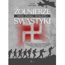 Jacek Jaworski Żołnierze spod znaku wyklętej swastyki - Albumy - historia - miniaturka - grafika 2