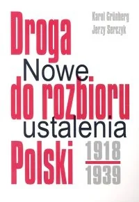 Droga do rozbioru Polski 1918-1939. Nowe ustalenia - Historia Polski - miniaturka - grafika 1