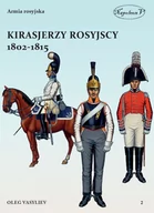 Powieści - Kirasjerzy rosyjscy 1802-1815 - Oleg Vasyliev - miniaturka - grafika 1
