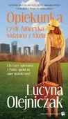 Literatura obyczajowa - Olejniczak Lucyna Opiekunka czyli Ameryka widziana z fotela - miniaturka - grafika 1