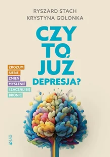 Czy to już depresja?. Zrozum siebie, zmień myślenie i zacznij się bronić - Krystyna Golonka - Psychologia - miniaturka - grafika 1
