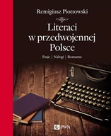 Felietony i reportaże - Dom Wydawniczy PWN Literaci w przedwojennej Polsce. Pasje, nałogi, romanse - Remigiusz Piotrowski - miniaturka - grafika 1