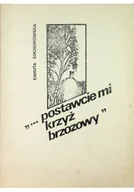 Felietony i reportaże - Postawcie mi krzyż brzozowy - miniaturka - grafika 1