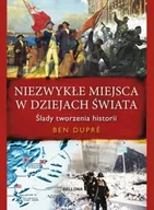 Albumy - historia - NIEZWYKłE MIEJSCA W DZIEJACH śWIATA BELLONA - BEN DUPRE - miniaturka - grafika 1