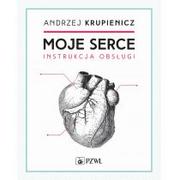 Eseje - Krupienicz Andrzej Moje serce Instrukcja obsługi - miniaturka - grafika 1