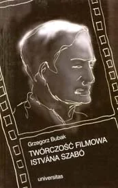 Twórczość Filmowa Istvana Szabo - Książki o kulturze i sztuce - miniaturka - grafika 1