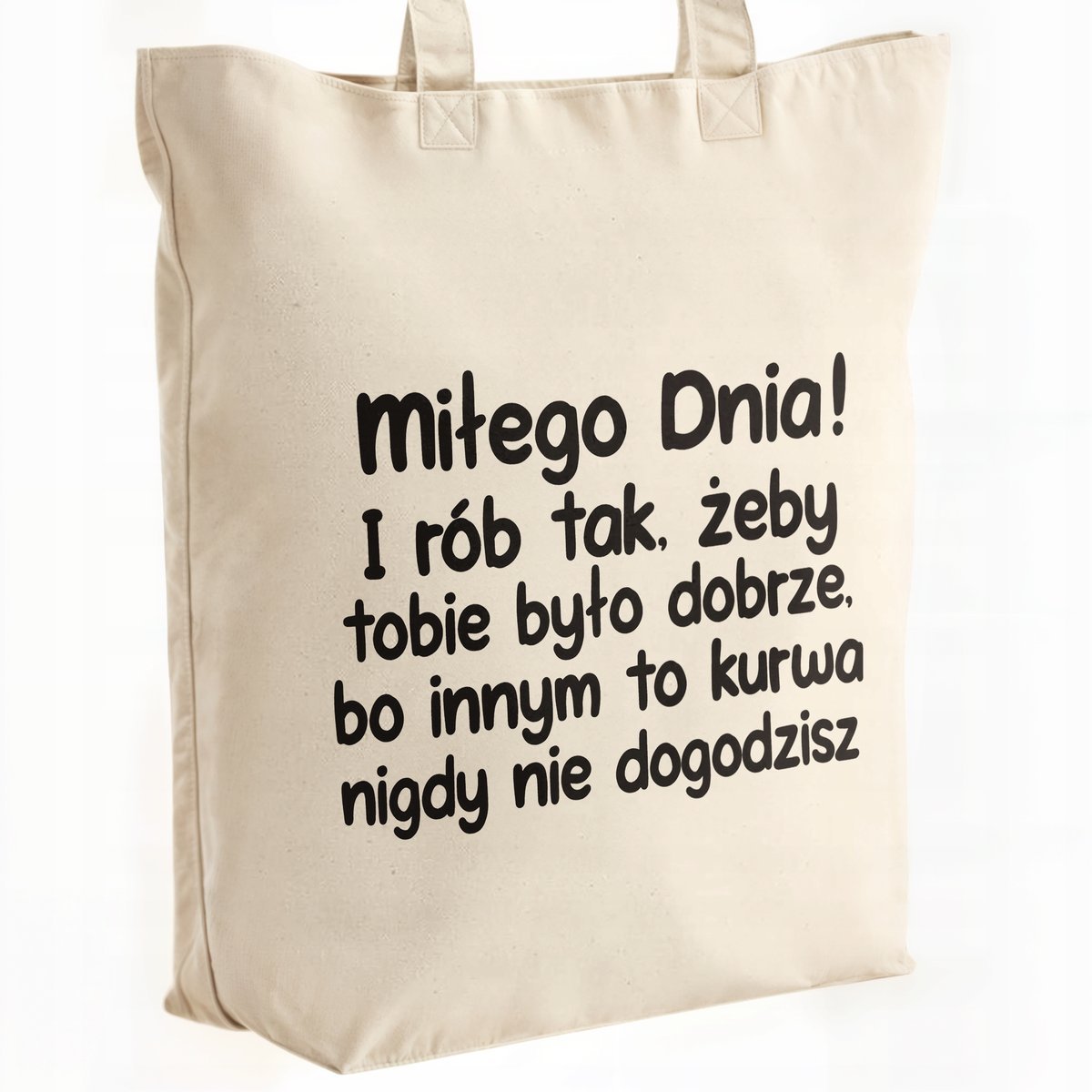 Torba bawełniana premium Miłego Dnia I Rób Tak Zabawny Prezent