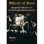 Biografie i autobiografie - Wheels Of Steel Eksplozja Nowej Fali Brytyjskiego Heavy Metalu Martin Popoff - miniaturka - grafika 1