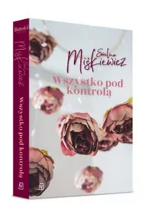 Czwarta Strona Wszystko pod kontrolą Ewelina Miśkiewicz - Literatura obyczajowa - miniaturka - grafika 3