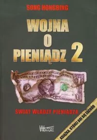 Wojna o pieniądz 2. Świat władzy pieniądza - Song Hongbing - Ekonomia - miniaturka - grafika 2