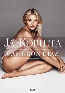 IUVI Cameron Diaz Ja, Kobieta. Jak pokochać i zrozumieć swoje ciało - Zdrowie - poradniki - miniaturka - grafika 1