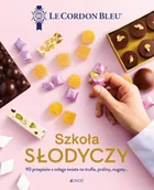 Książki kucharskie - Szkoła słodyczy. 90 przepisów z całego świata na trufle, praliny, nugaty… - Opracowanie zbiorowe - miniaturka - grafika 1