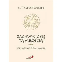Dajczer ks. Tadeusz Zachwycić się tą miłością - Religia i religioznawstwo - miniaturka - grafika 1