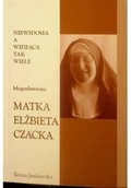 Biografie i autobiografie - Niewidoma a widząca tak wiele błogosławiona Matka Elżbieta Czacka - miniaturka - grafika 1