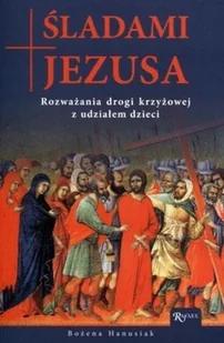 Rafael Śladami Jezusa. Rozważania drogi krzyżowej... - Religia i religioznawstwo - miniaturka - grafika 2