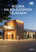 Przewodniki - Polska na kolejowych szlakach. Architektura, historia, nowoczesność - miniaturka - grafika 1