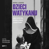 Audiobooki - literatura faktu - Dzieci Watykanu. Jak Kościół handlował „sierotami” - miniaturka - grafika 1