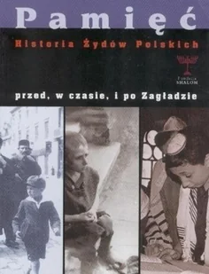 Pamięć Historia Żydów polskich przed w czasie i po zagładzie - Historia świata - miniaturka - grafika 1