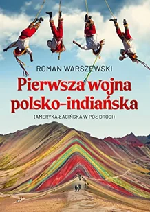 Pierwsza wojna polsko-indiańska. Ameryka Łacińska - Przewodniki - miniaturka - grafika 1
