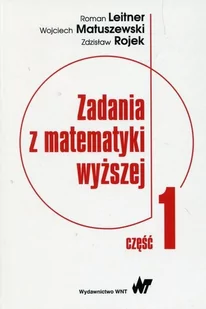 Wydawnictwo Naukowe PWN Zadania z matematyki wyższej Część 1 - Roman Leitner, Wojciech Matuszewski, Zdzisław Rojek - Podręczniki dla szkół wyższych - miniaturka - grafika 1