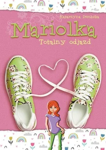 Mariolka Totalny Odjazd Katarzyna Dembska - Literatura popularno naukowa dla młodzieży - miniaturka - grafika 1