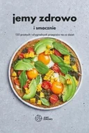 Diety, zdrowe żywienie - Jemy zdrowo i smacznie. 120 prostych i oryginalnych przepisów na co dzień - miniaturka - grafika 1