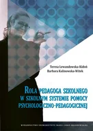 Pedagogika i dydaktyka - UMCS Wydawnictwo Uniwersytetu Marii Curie-Skłodows Rola pedagoga szkolnego w szkolnym systemie pomocy psychologiczno-pedagogicznej - Teresa Lewandowska-Kidoń, Kalinowska-Witek Barbara - miniaturka - grafika 1