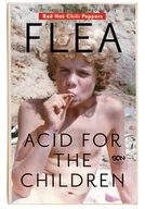 Biografie i autobiografie - Flea. Acid for the Children. Wspomnienia legendarnego basisty Red Hot Chili Peppers - miniaturka - grafika 1