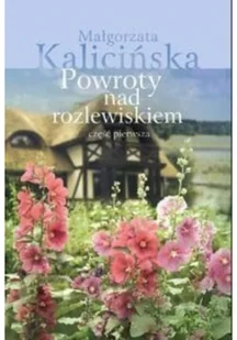 Edipresse Polska Powroty nad rozlewiskiem Część 1 - Małgorzata Kalicińska - Literatura przygodowa - miniaturka - grafika 2