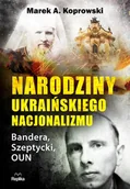 Biografie i autobiografie - Narodziny ukraińskiego nacjonalizmu Bandera Szeptycki OUN Koprowski Marek A - miniaturka - grafika 1